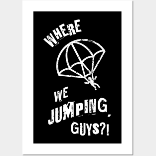 Where we Jumping Guys? Posters and Art